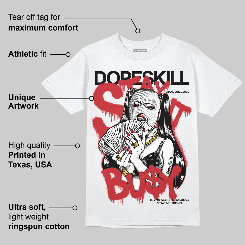 Bred 11s DopeSkill T-Shirt Stay It Busy Graphic