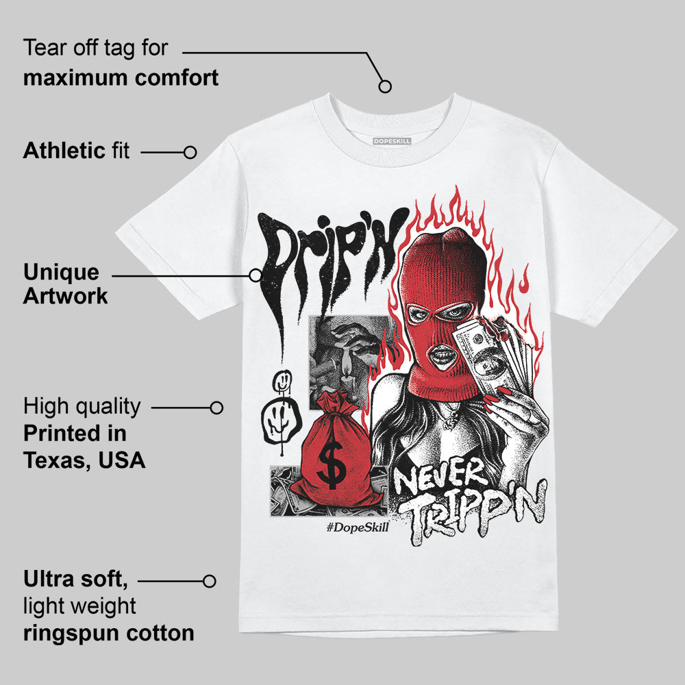 Bred 11s DopeSkill T-Shirt Drip'n Never Tripp'n Graphic