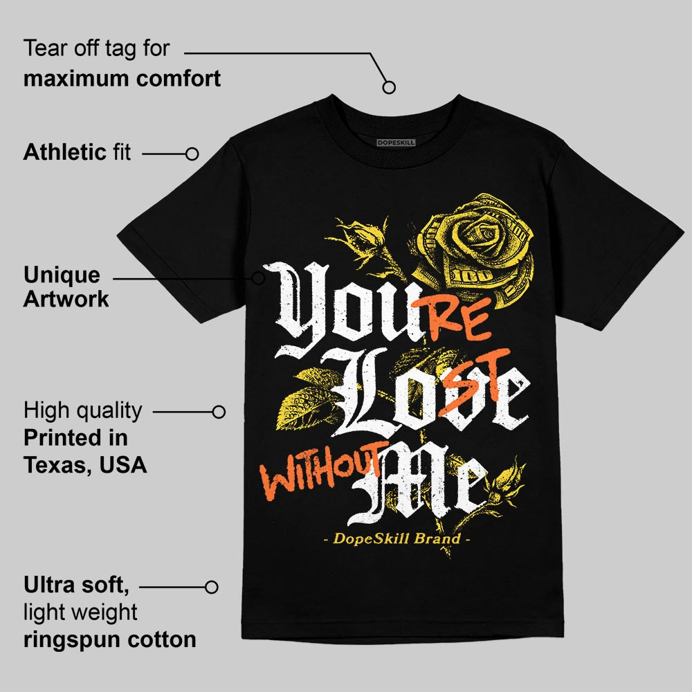 Black Tour Yellow AJ 4 Thunder DopeSkill T-Shirt You‚Äôre Lost Without Me Graphic