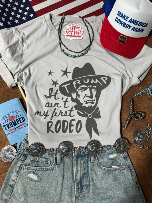 Ain't My First Rodeo Cowboy Trump Graphic Tee Shirt
