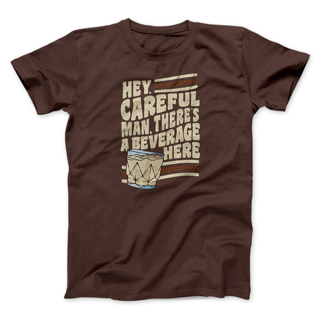 Hey, Careful Man, There‚Äôs A Beverage Here Funny Movie Men/Unisex T-Shirt