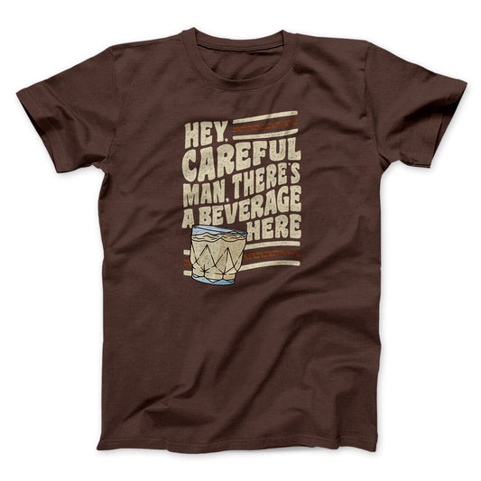 Hey, Careful Man, There‚Äôs A Beverage Here Funny Movie Men/Unisex T-Shirt