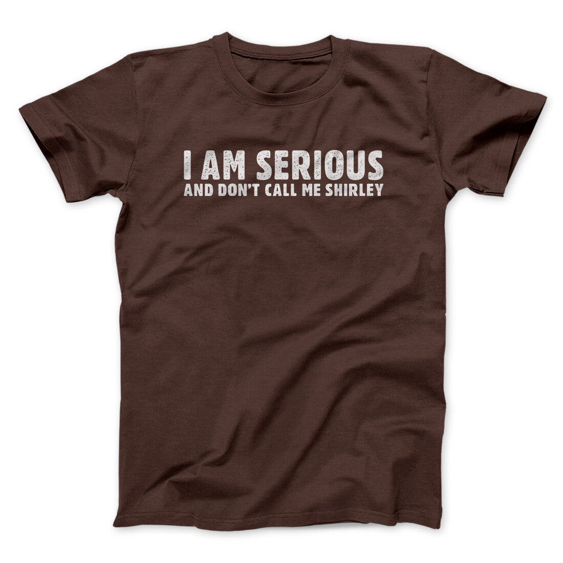 I Am Serious, And Don‚Äôt Call Me Shirley Funny Movie Men/Unisex T-Shirt