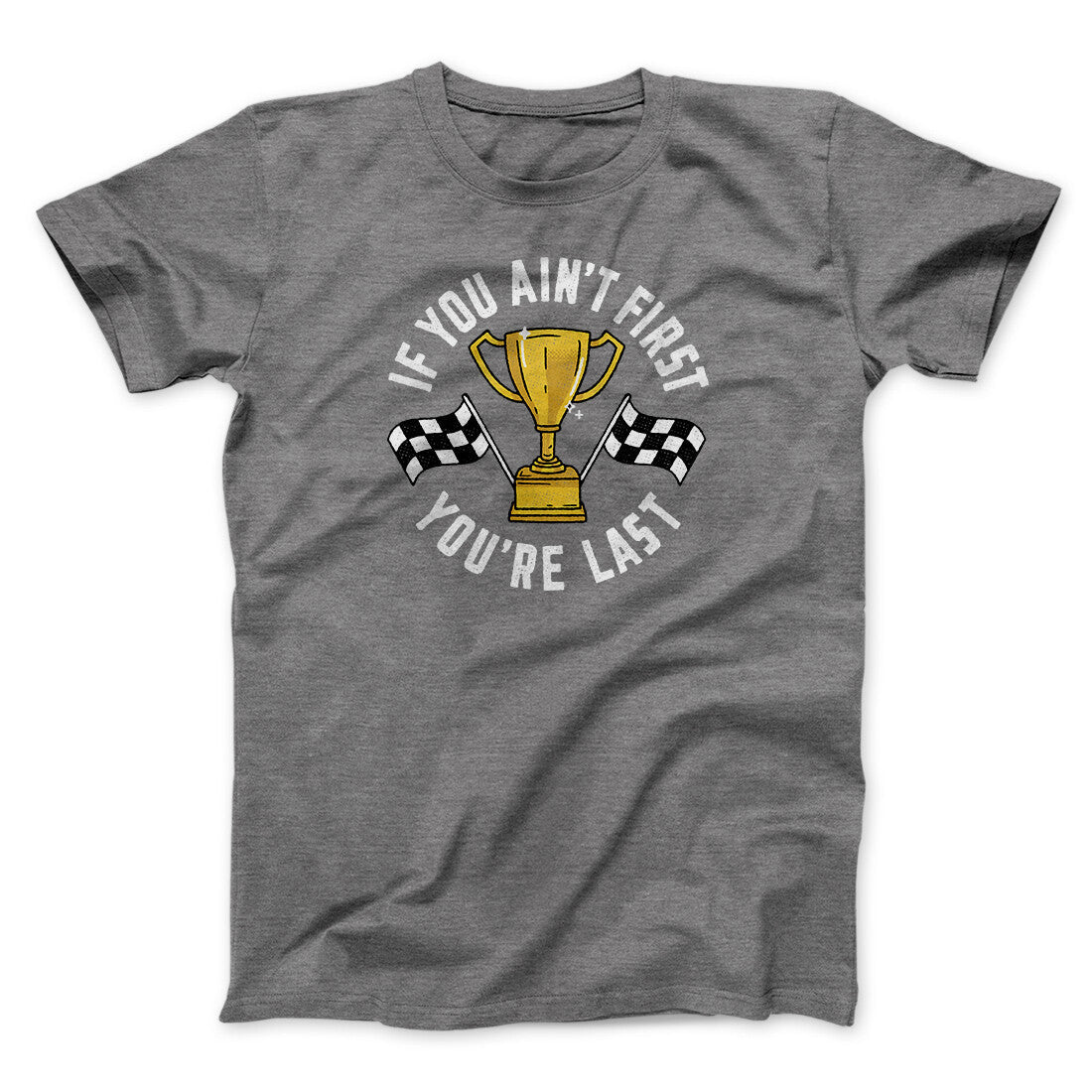 If You Ain‚Äôt First You‚Äôre Last Funny Movie Men/Unisex T-Shirt