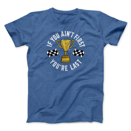 If You Ain‚Äôt First You‚Äôre Last Funny Movie Men/Unisex T-Shirt