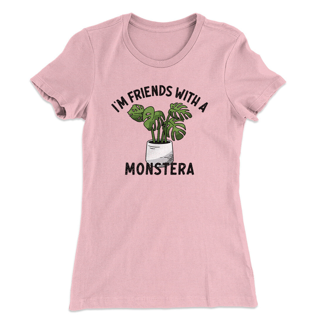 I‚Äôm Friends With A Monstera Funny Women's T-Shirt