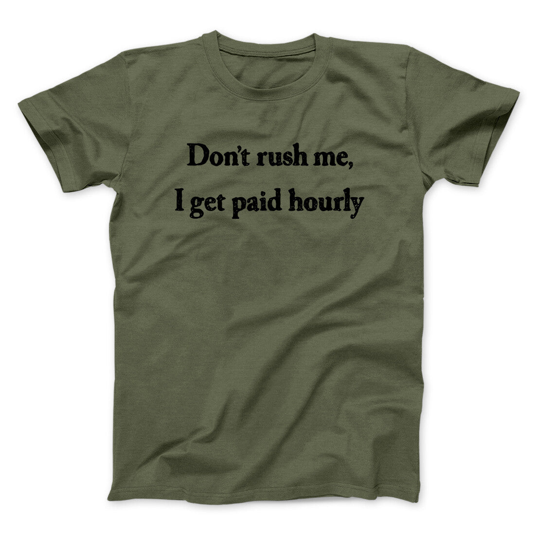 Don‚Äôt Rush Me I Get Paid Hourly Funny Men/Unisex T-Shirt