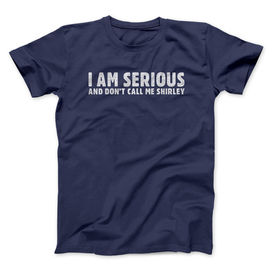 I Am Serious, And Don‚Äôt Call Me Shirley Funny Movie Men/Unisex T-Shirt