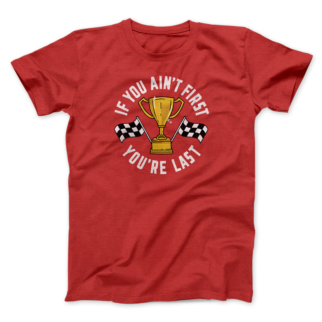 If You Ain‚Äôt First You‚Äôre Last Funny Movie Men/Unisex T-Shirt