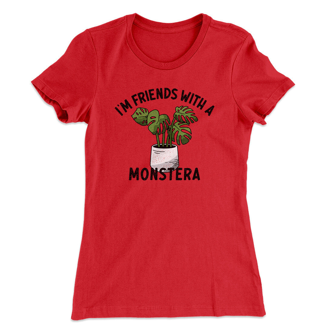I‚Äôm Friends With A Monstera Funny Women's T-Shirt