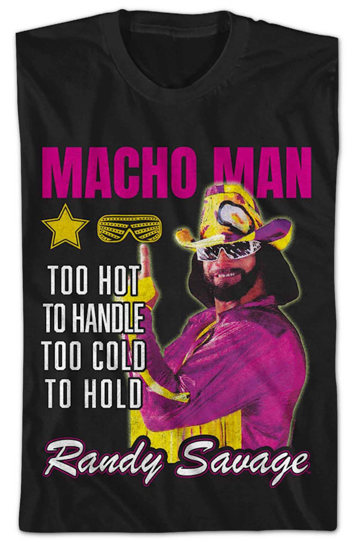 Too Hot To Handle Too Cold To Hold Macho Man Randy Savage T-Shirt