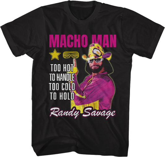 Too Hot To Handle Too Cold To Hold Macho Man Randy Savage T-Shirt