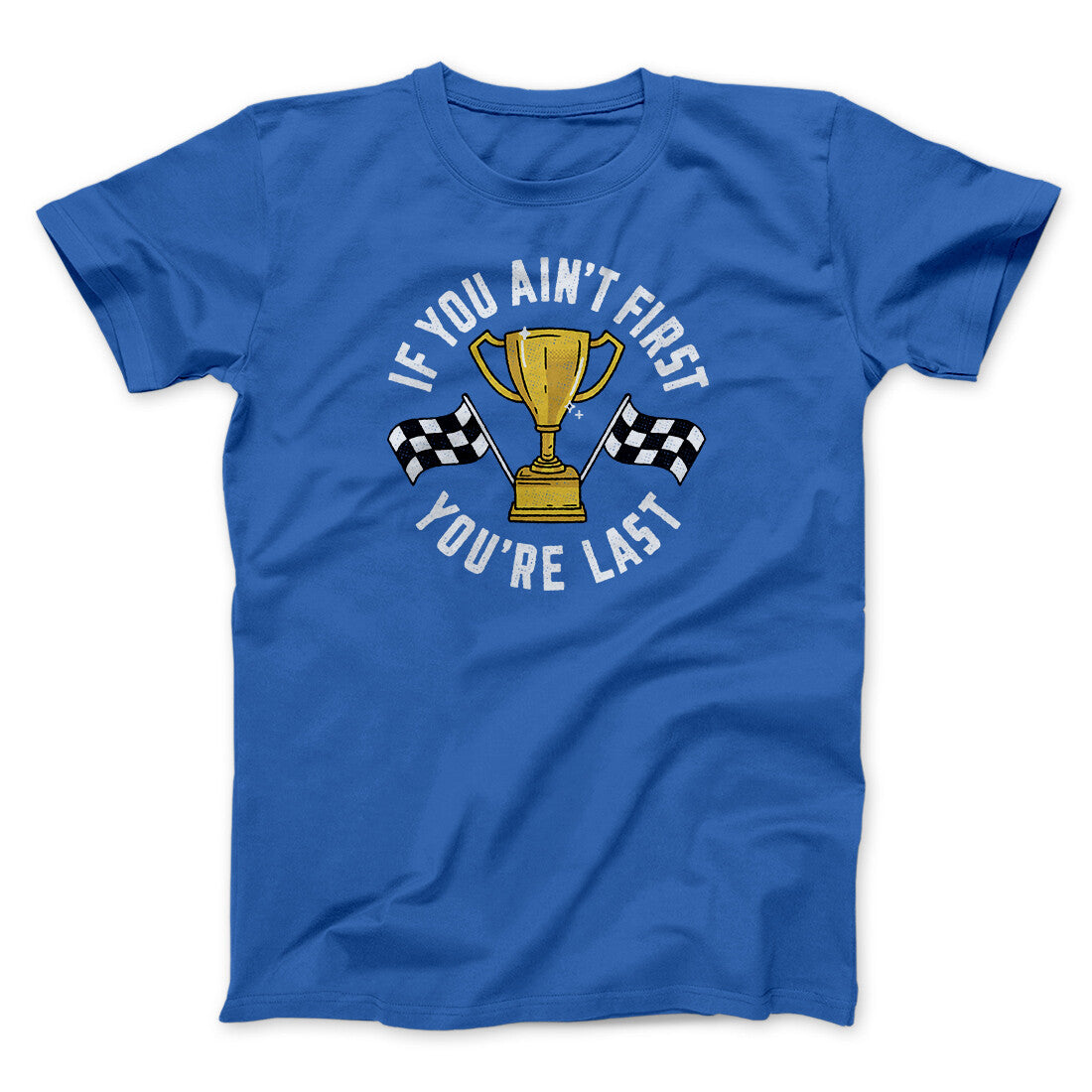 If You Ain‚Äôt First You‚Äôre Last Funny Movie Men/Unisex T-Shirt